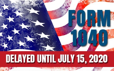 IRS Tax Filing and Payments Delayed Until July 15, 2020
